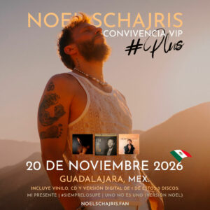 Nuevo Tour Noel Schajris 2025 11 Convivencia VIP Plus 20 de Noviembre 2026, Guadalajara, México, Tour Sin Bandera Escenas, Noel Schajris